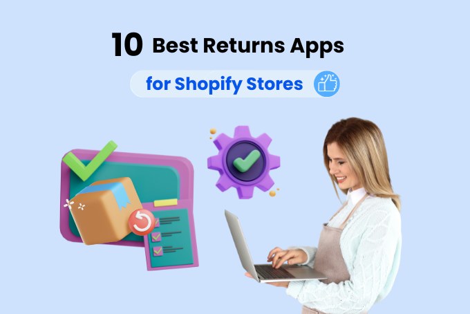 10 Best Shopify Returns Apps for Easy Management
