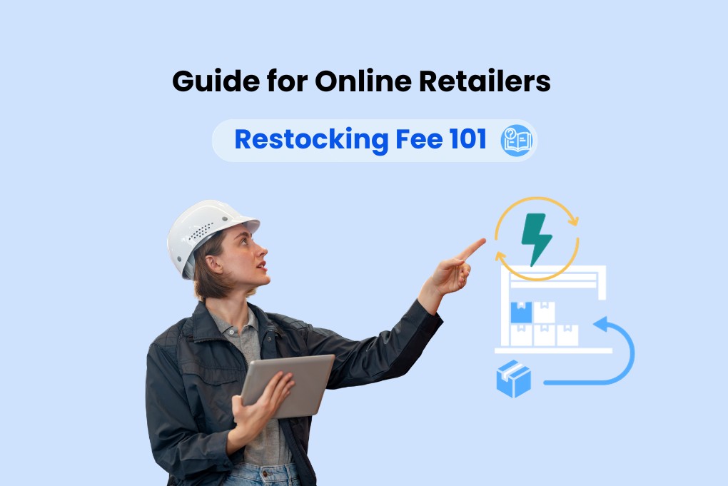 Restocking Fee 101: The Ultimate Guide for Online Retailers
