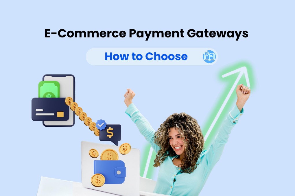 Ecommerce Payment Gateways: Choosing the Right Solution for Your Store