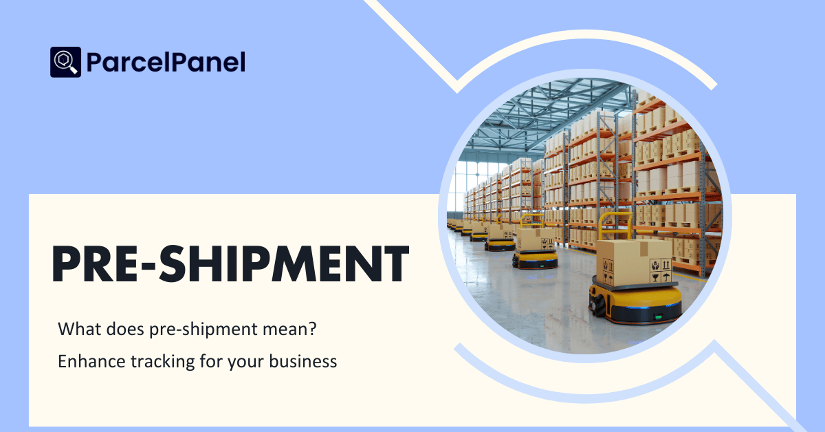 What Does Pre-Shipment Mean? [Explanation + What to Do]