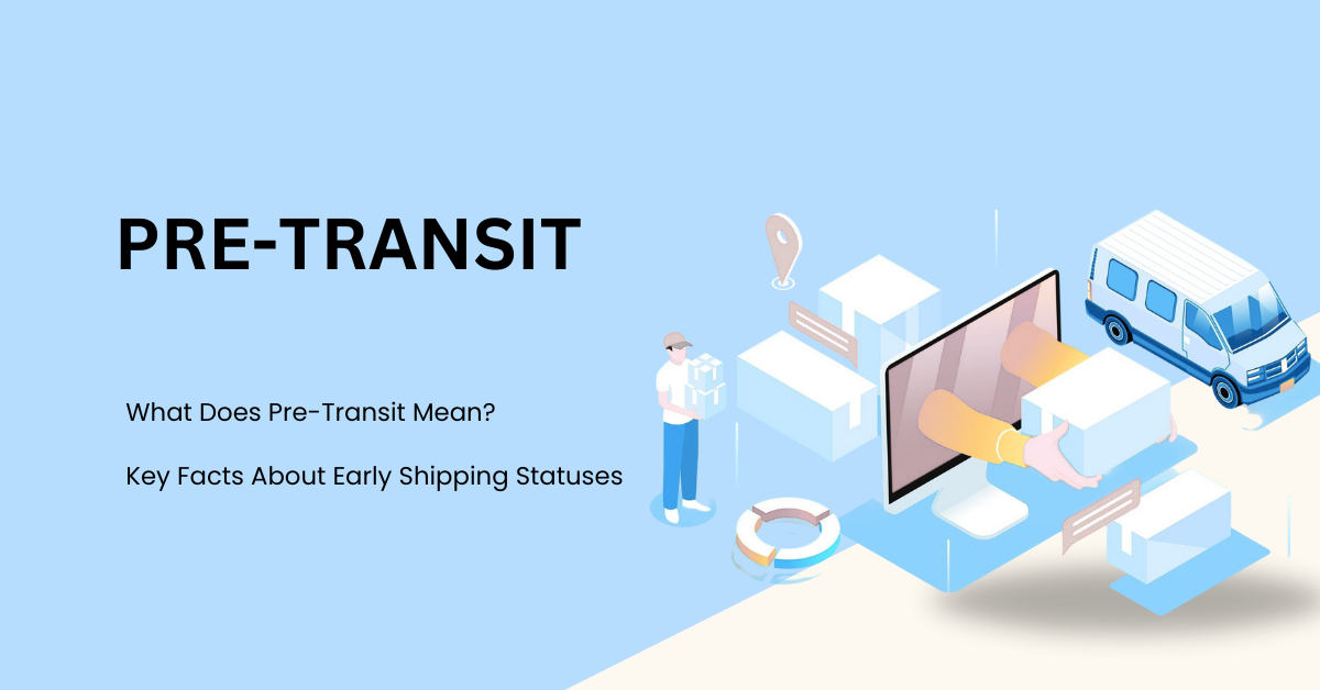 What Does Pre-Transit Mean? Everything You Need to Know