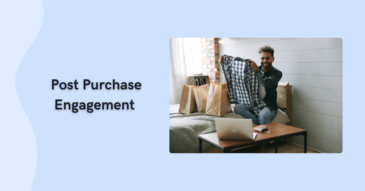 How to Increase Your Post-Purchase Engagement?