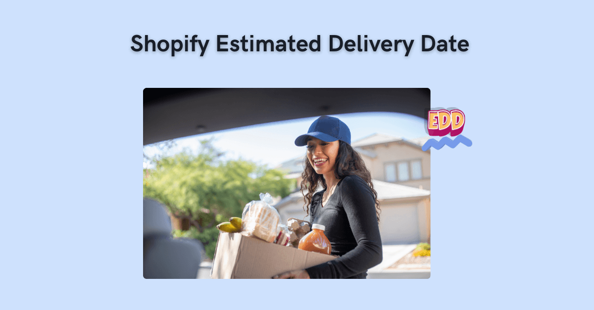 How to Display Estimated Delivery Date on Shopify?